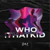 D.R.Z - Who That Kid - Single